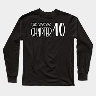 Funny 40th Birthday Quote | For 40th Birthday Long Sleeve T-Shirt